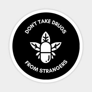 Don't Take Drugs From Strangers Magnet